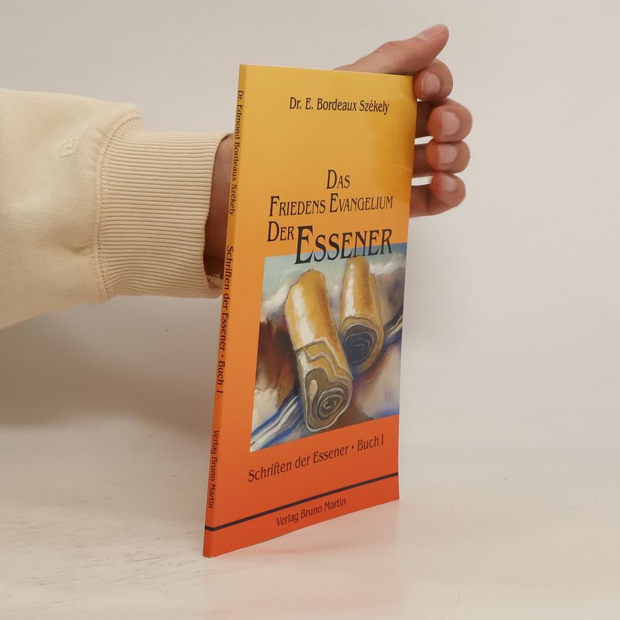 Dr. Edmond Bordeaux Székely Schriften der Essener - 1: Das Friedensevangelium der Essener