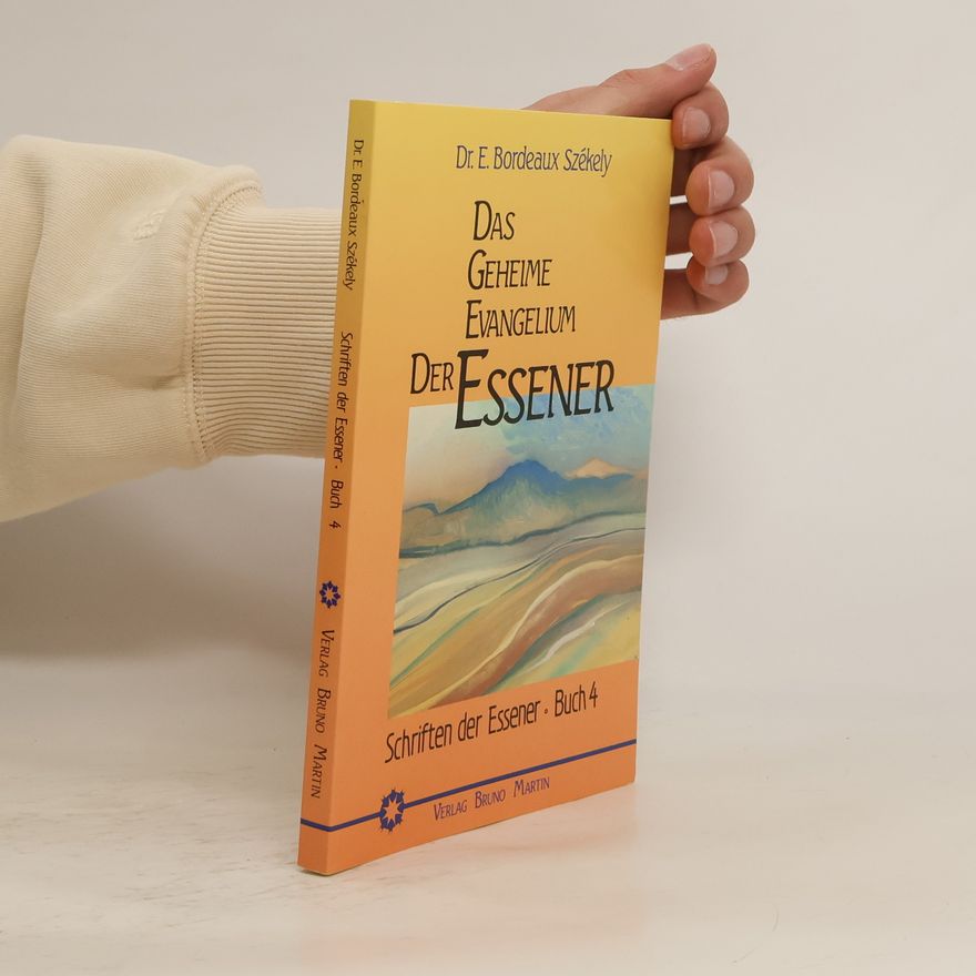 Dr. E. Bordeaux Székely Das geheime Evangelium der Essener und