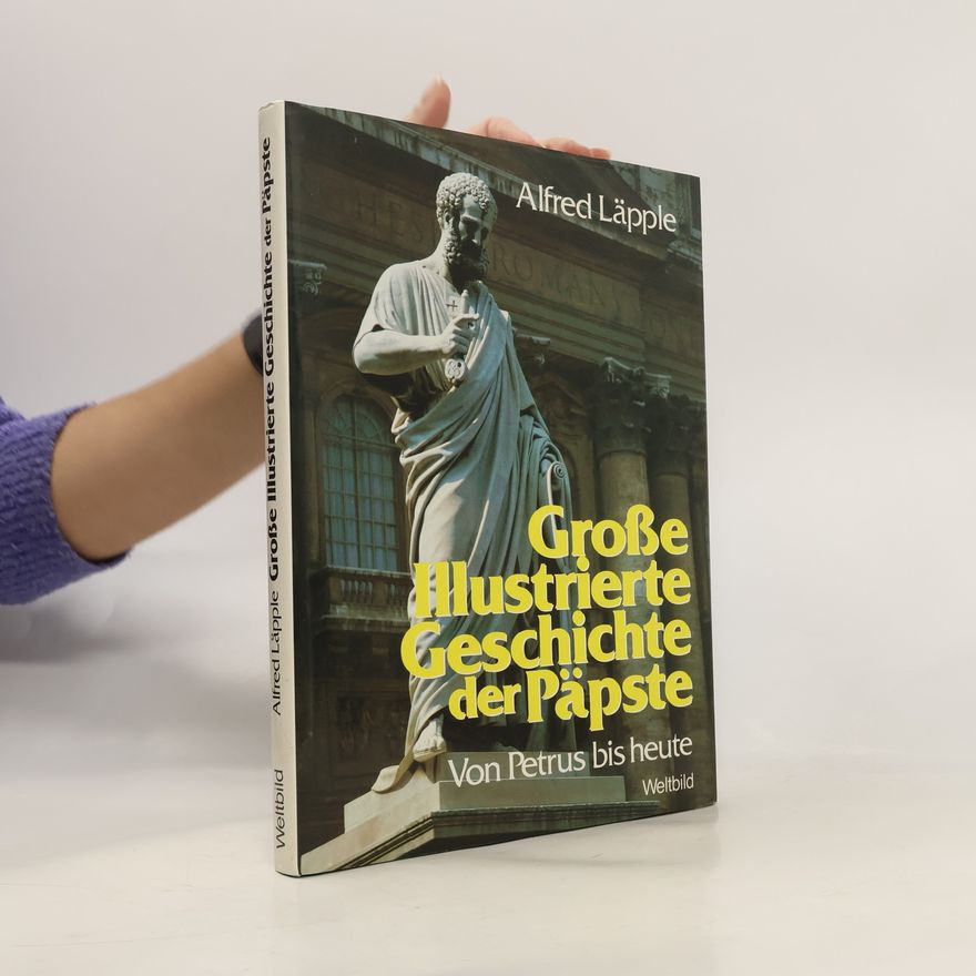 Alfred Läpple Grosse illustrierte Geschichte der Päpste