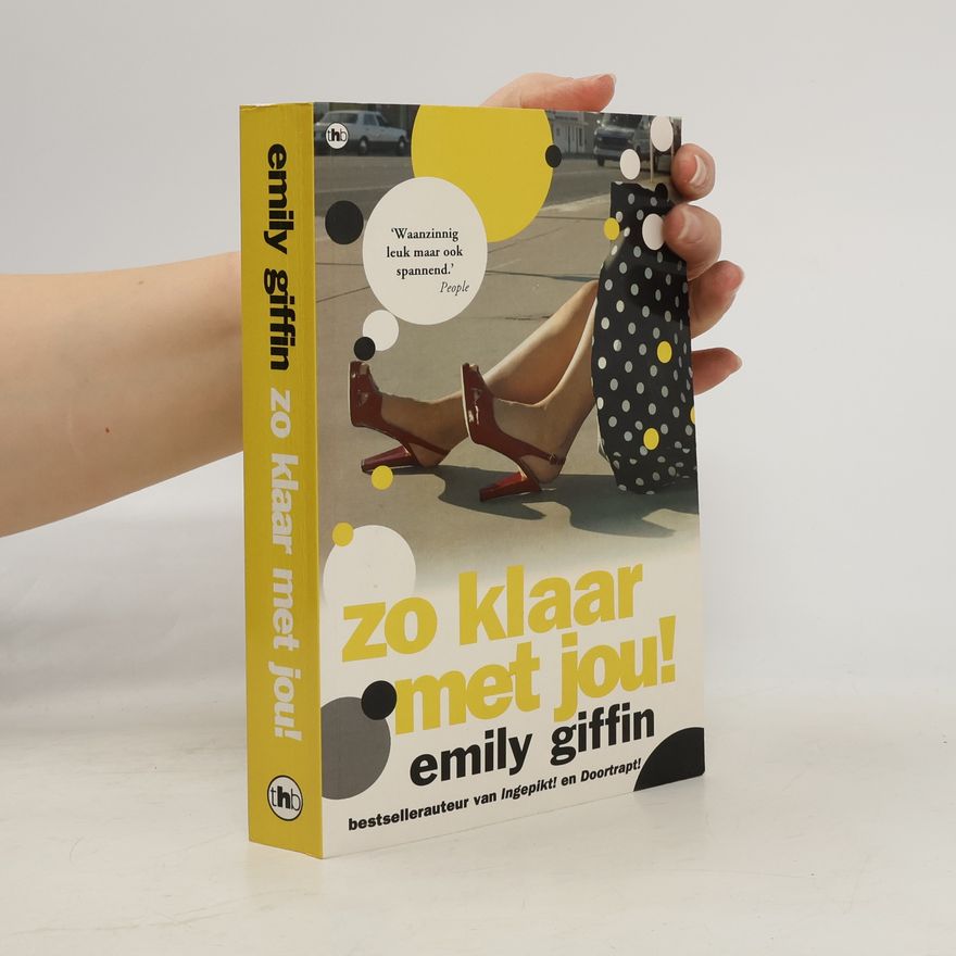 Emily Giffin Zo klaar met jou! / druk 1