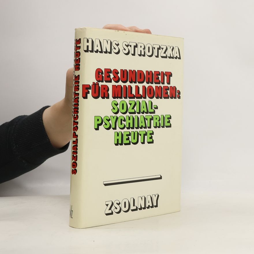 Hans Strotzka Gesundheit für Millionen. Sozialpsychiatrie heute
