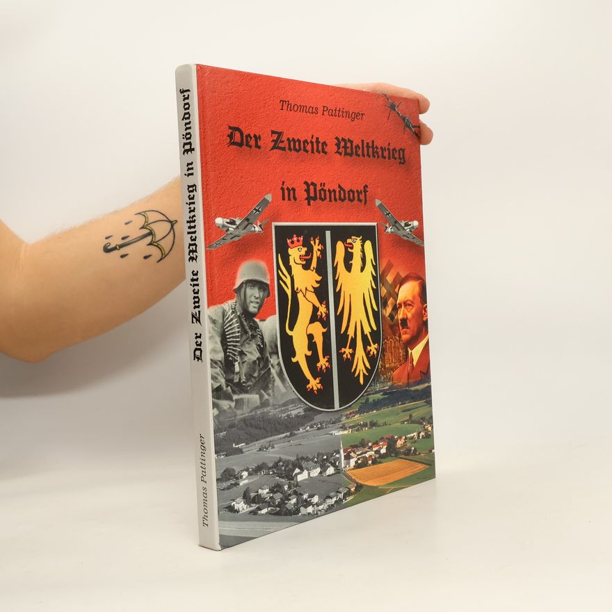 Thomas Pattinger Der Zweite Weltkrieg in Pöndorf