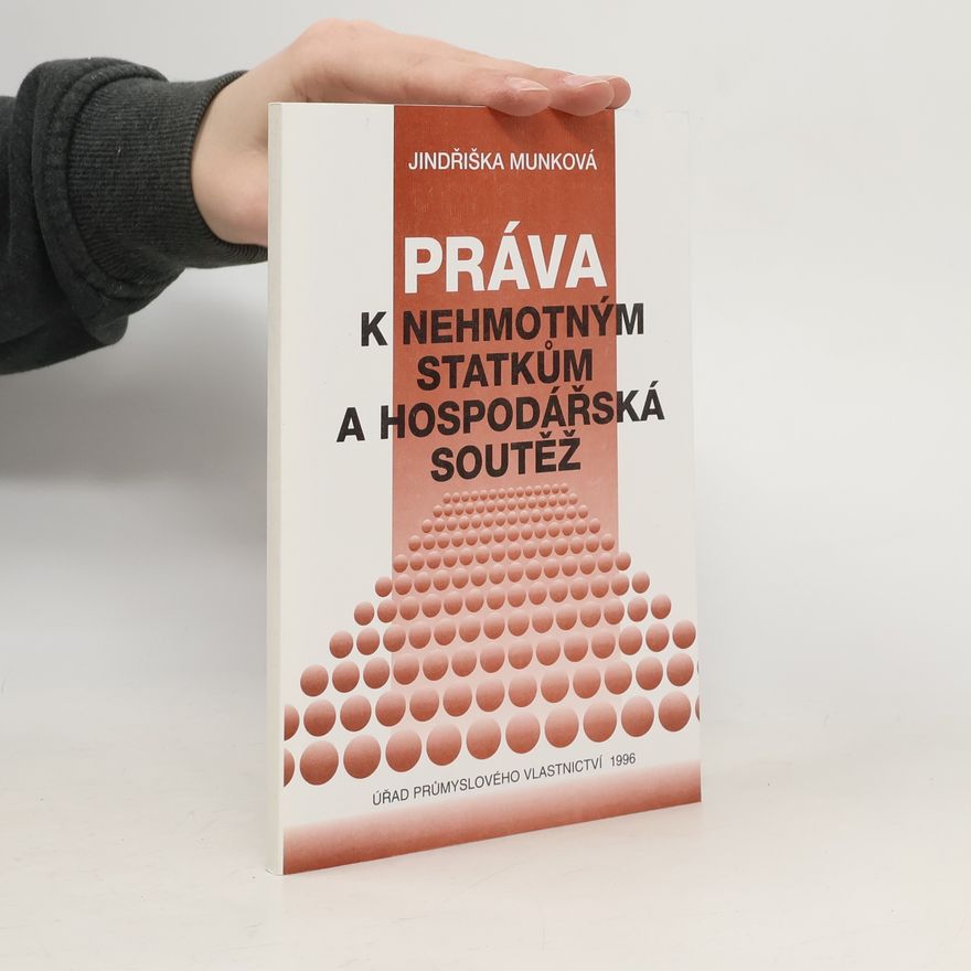Jindřiška Munková Práva k nehmotným statkům a hospodářska soutěž