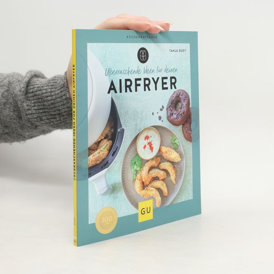 Tanja Dusy Überraschende Ideen für deinen Airfryer