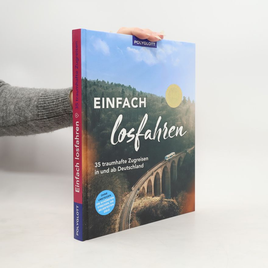 Autorenkollektiv Einfach losfahren. 35 traumhafte Zugreisen in und ab Deutschland