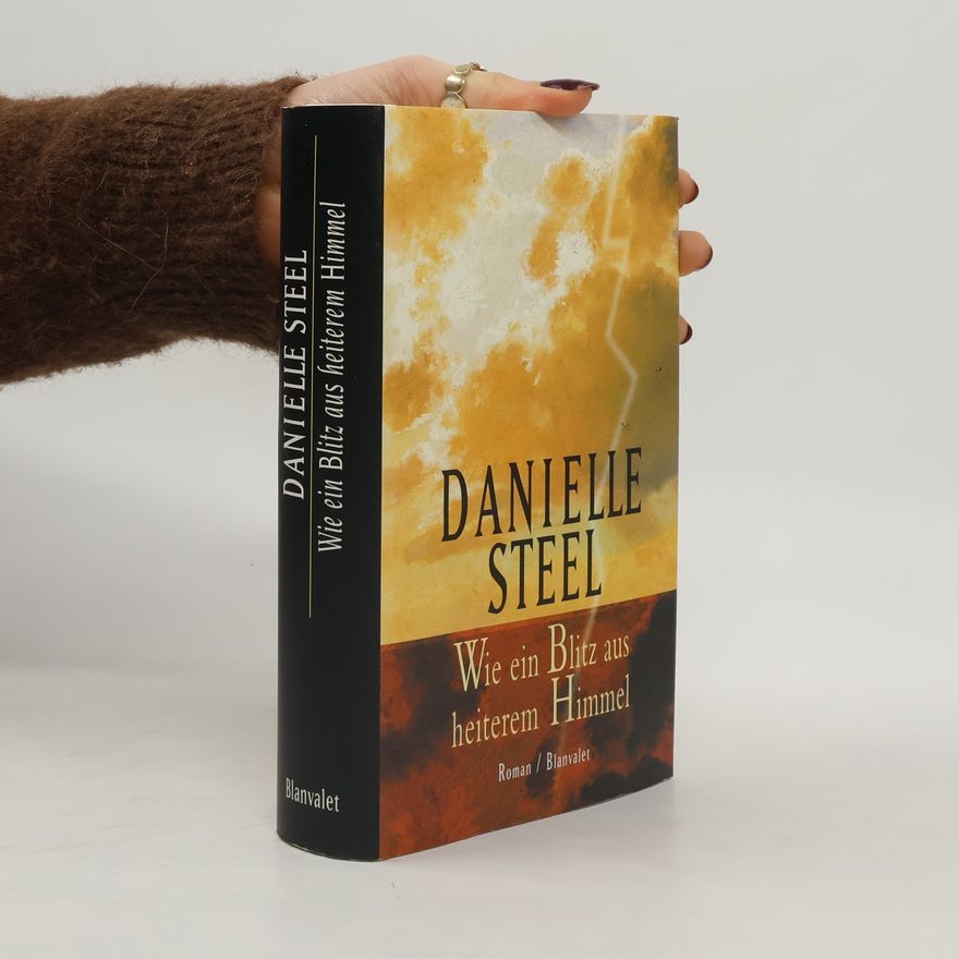 Danielle Steel Wie ein Blitz aus heiterem Himmel