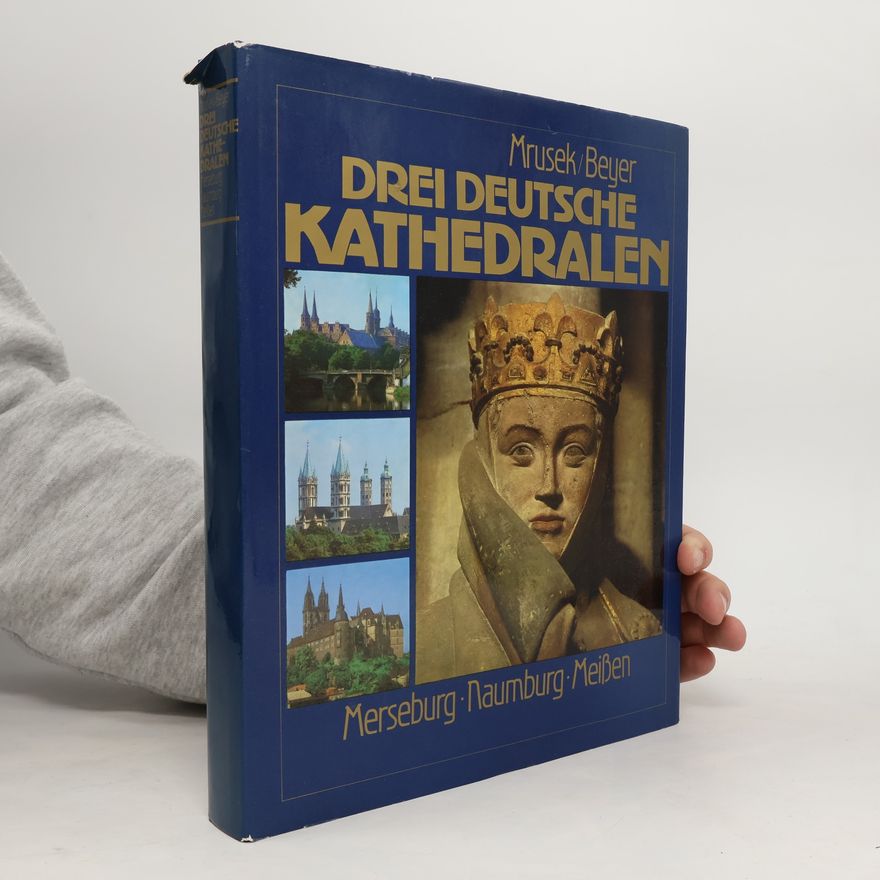 Hans Joachim Mrusek Drei deutsche Kathedralen