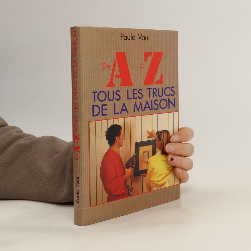Paule Vani De A à Z tous les trucs de la maison