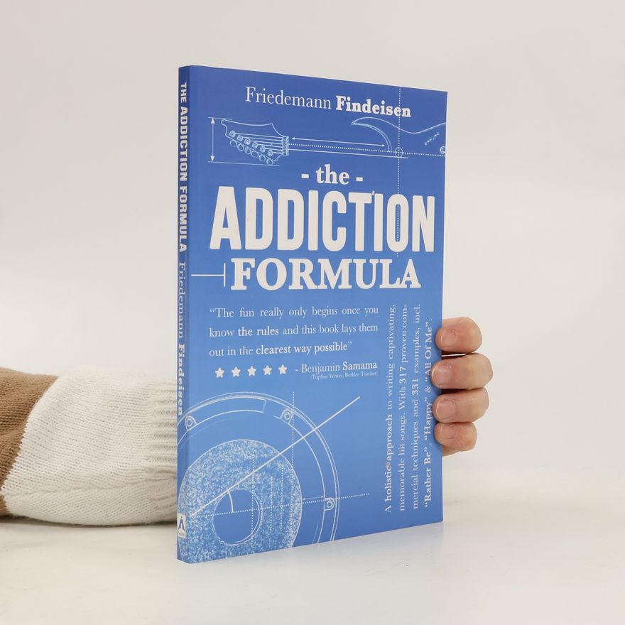 Friedemann Findeisen Holistic Songwriting - 1: The Addiction Formula