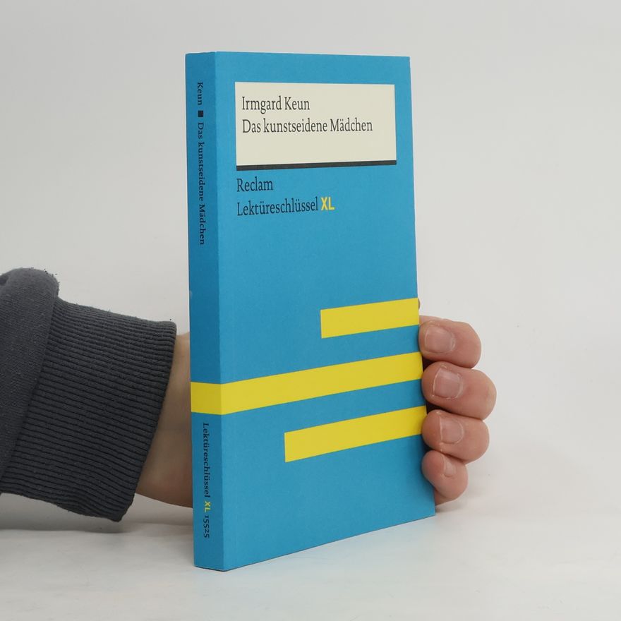 Wilhelm Borcherding Das kunstseidene Mädchen von Irmgard Keun: Lektüreschlüssel mit Inhaltsangabe, Interpretation, Prüfungsaufgaben mit Lösungen, Le