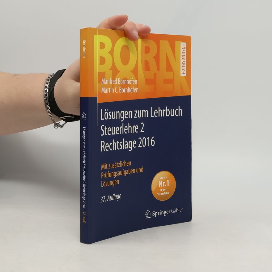 Jürgen Kaipf Bornhofen: Lösungen zum Lehrbuch Steuerlehre 2 Rechtslage 2016