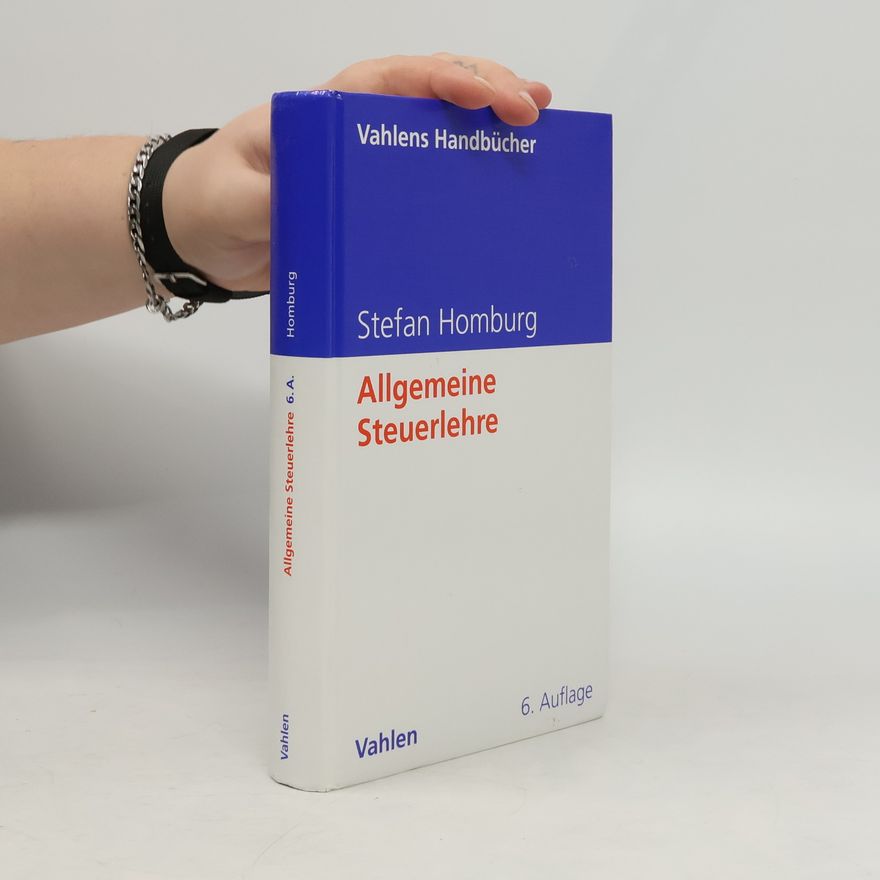 Stefan Homburg Vahlens Handbücher der Wirtschafts- und Sozialwissenschaften - 6: Allgemeine Steuerlehre