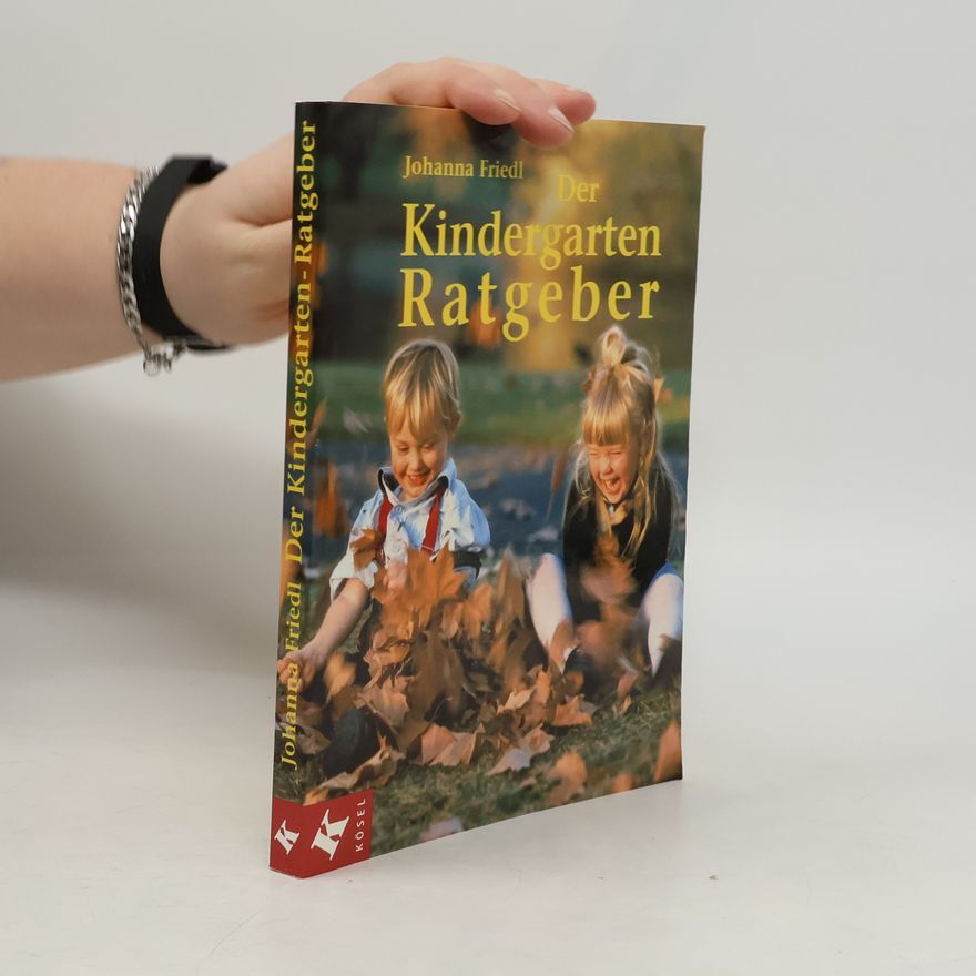 Johanna Friedl Der Kindergarten-Ratgeber