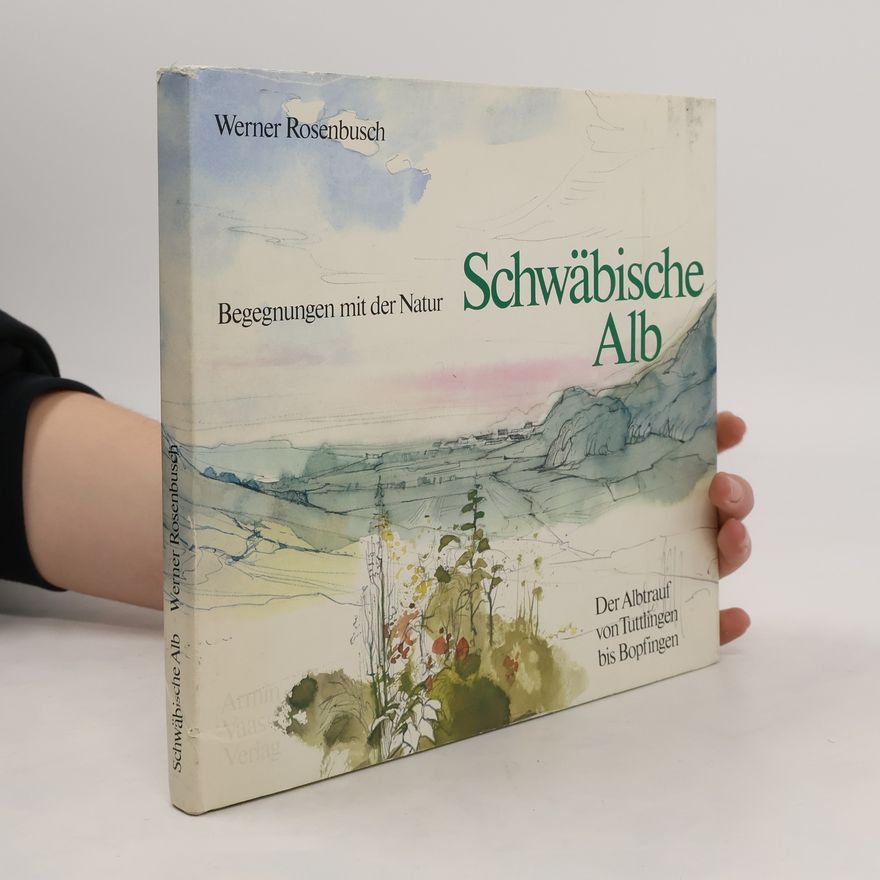 Werner Rosenbusch Begegnungen mit der Natur. Schwäbische Alb