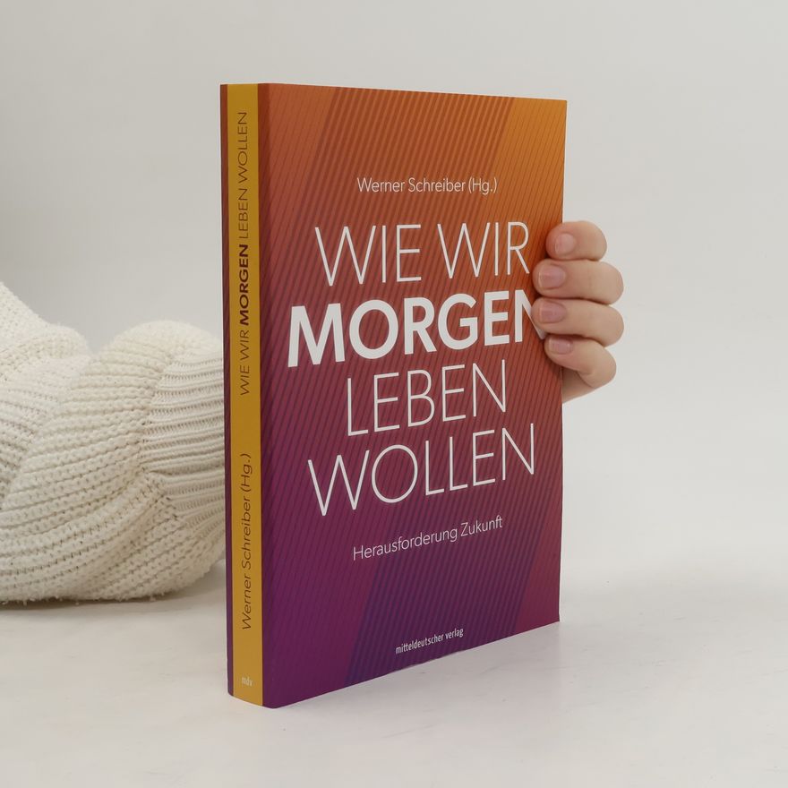 Werner Schreiber Wie wir morgen leben wollen