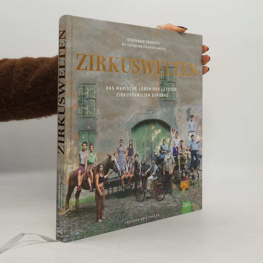 Fulvio De Sanctis Zirkuswelten. Das magische Leben der letzten Zirkusfamilien Europas