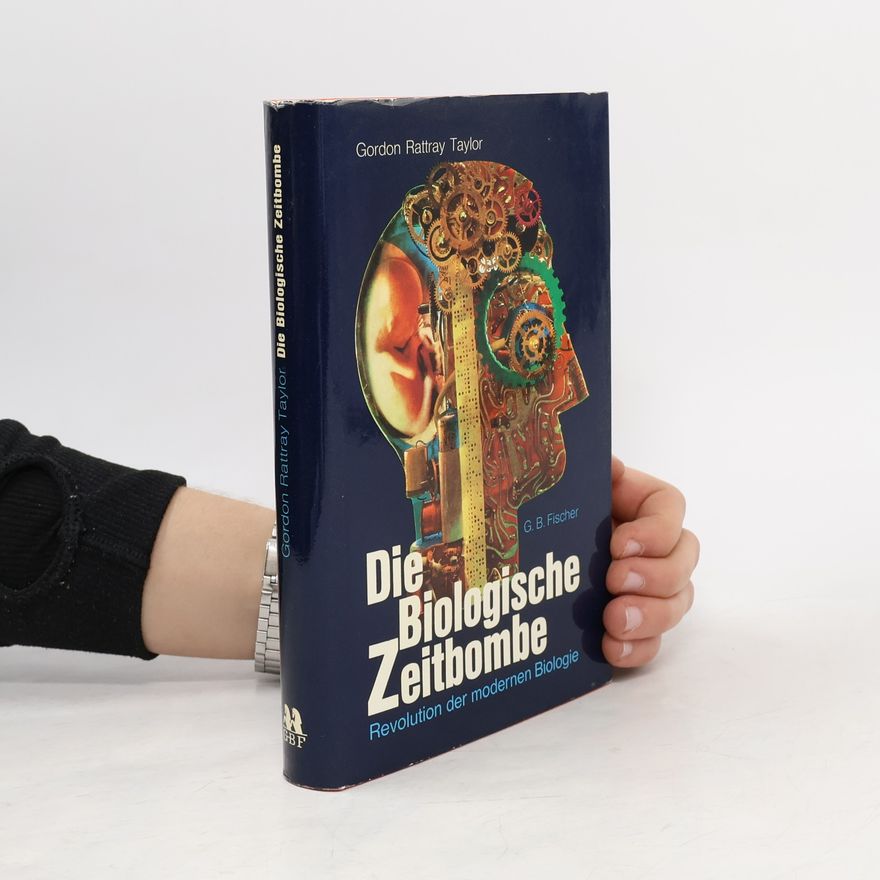 Gordon Rattray Taylor Die biologische Zeitbombe