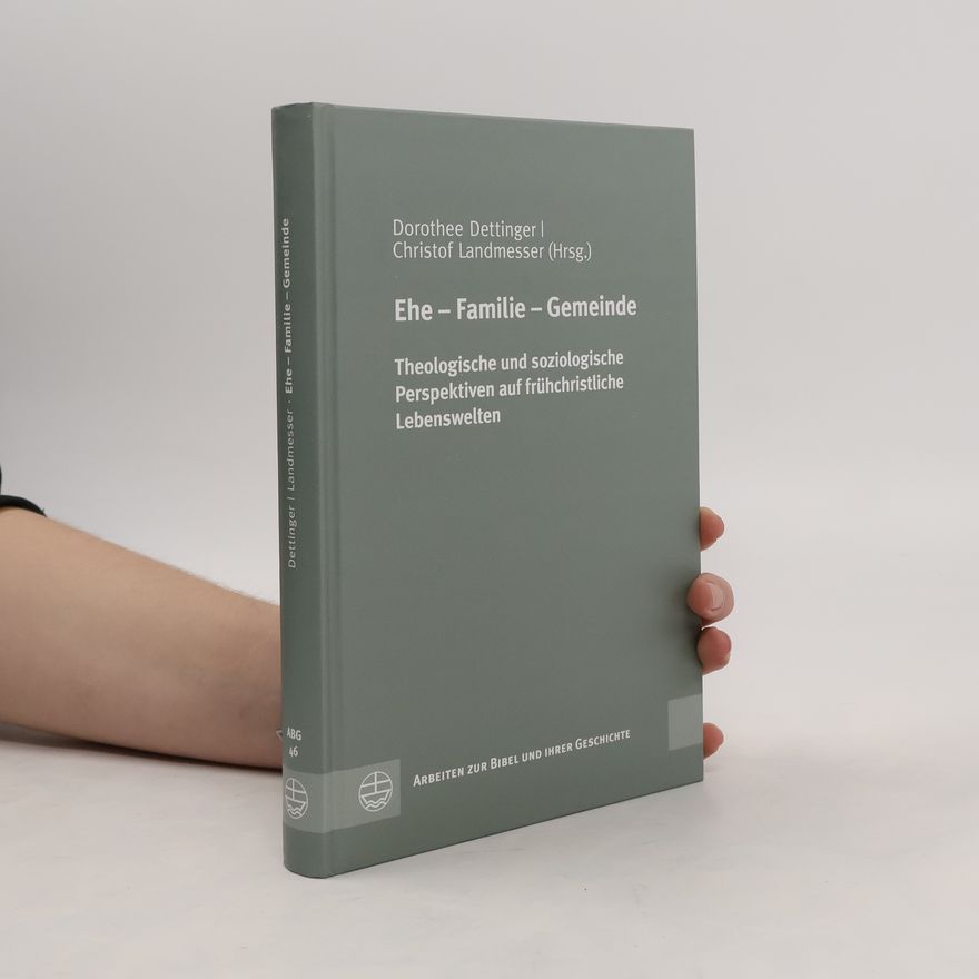 Dorothee Dettinger Arbeiten zur Bibel und ihrer Geschichte - 46: Ehe – Familie – Gemeinde