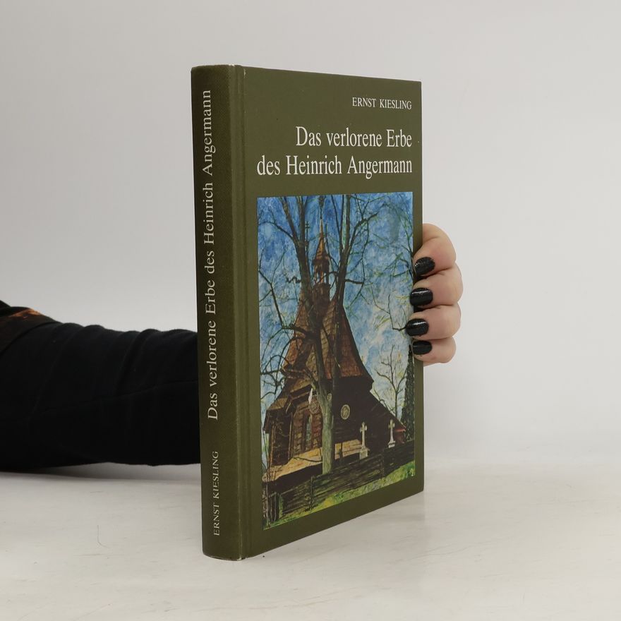 Ernst Kiesling Das verlorene Erbe des Heinrich Angermann