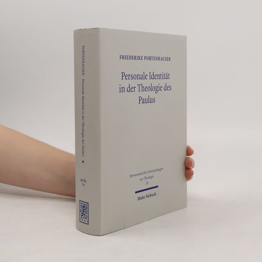 Friederike Portenhauser Hermeneutische Untersuchungen zur Theologie - 79: Personale Identität in der Theologie des Paulus