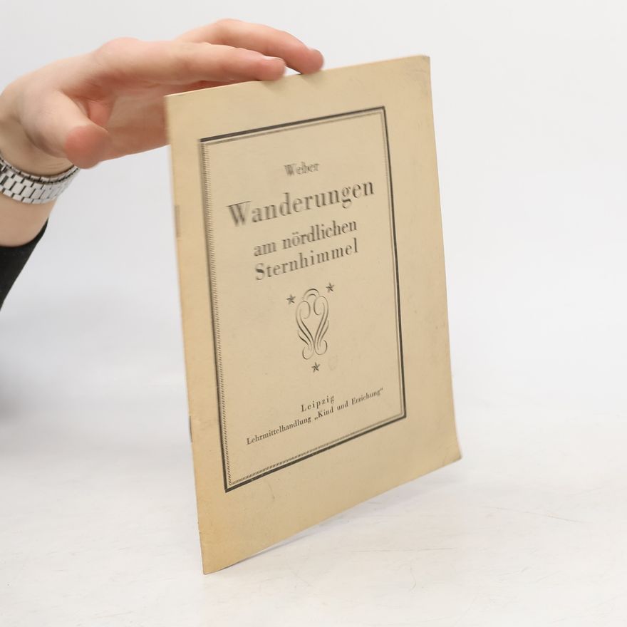 Wilhelm Weber Wanderungen am nördlichen Sternenhimmel