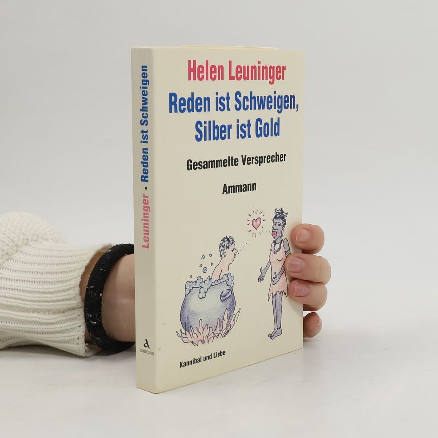 Helen Leuninger Reden ist Schweigen, Silber ist Gold