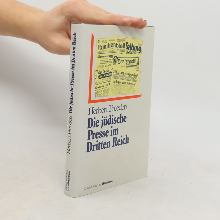Herbert Freeden Die jüdische Presse im Dritten Reich.