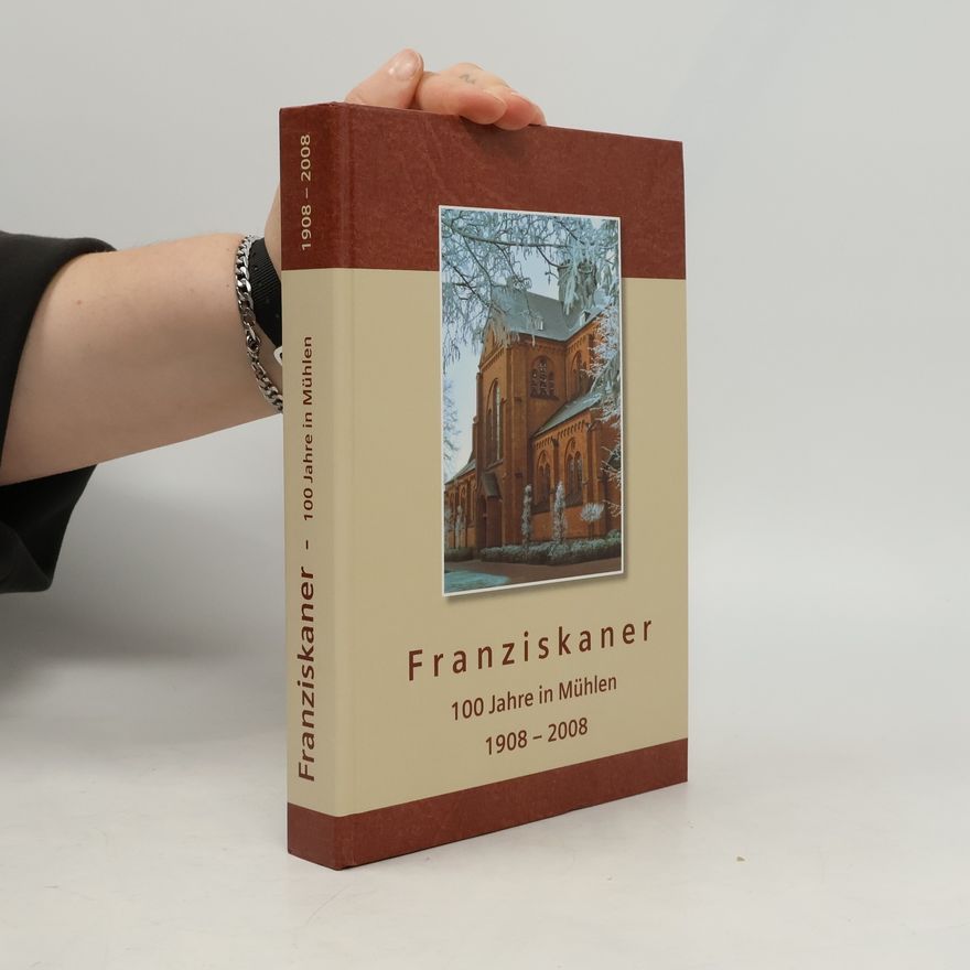 Rudolf Timphus Franziskaner - 100 Jahre in Mühlen