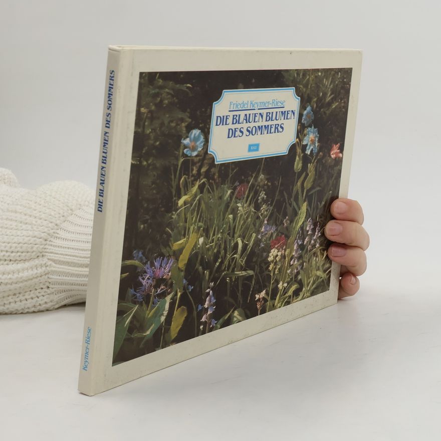 Friedel Keymer-Riese Die blauen Blumen des Sommers