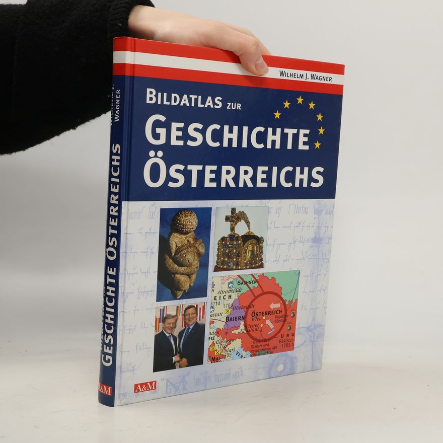 Wilhelm J. Wagner Bildatlas zur Geschichte Österreichs