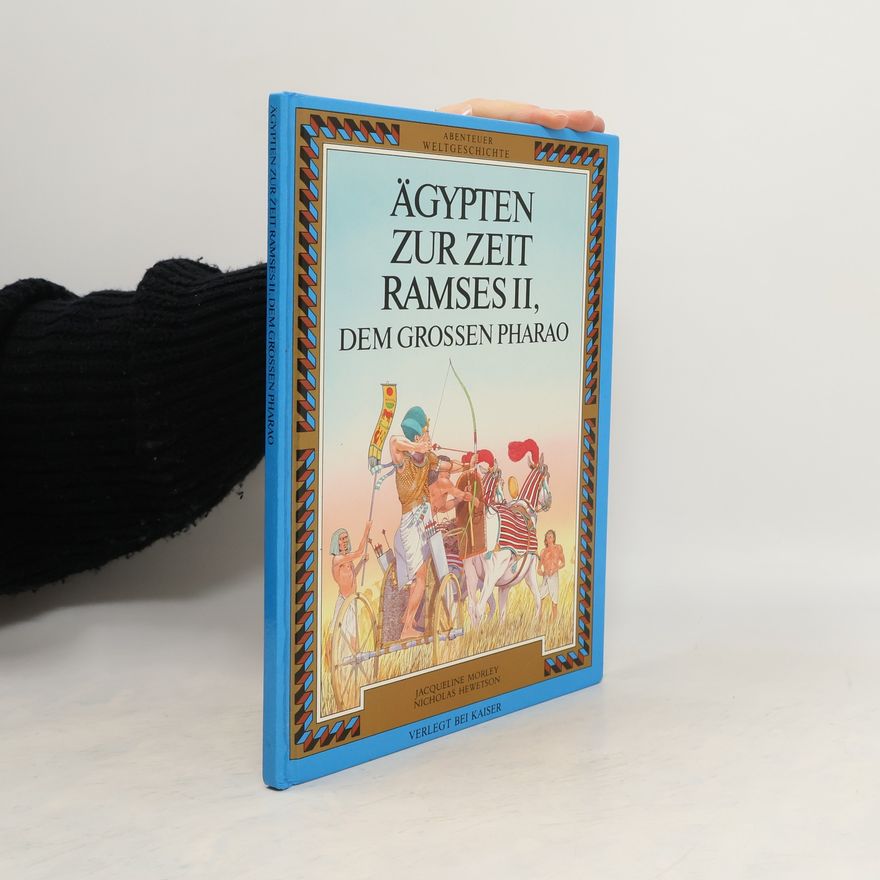 Jacqueline Morley Ägypten zur Zeit Ramses II, dem grossen Pharao