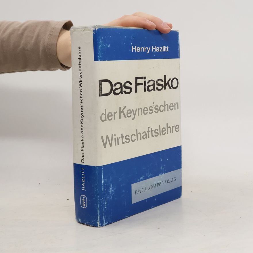 Henry Hazlitt Das Fiasko der Keynes'schen Wirtschaftslehre