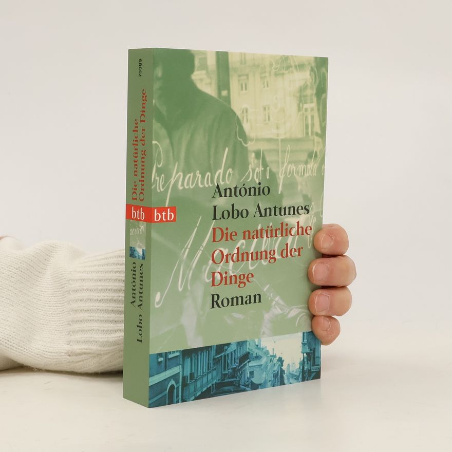 António Lobo Antunes Die natürliche Ordnung der Dinge
