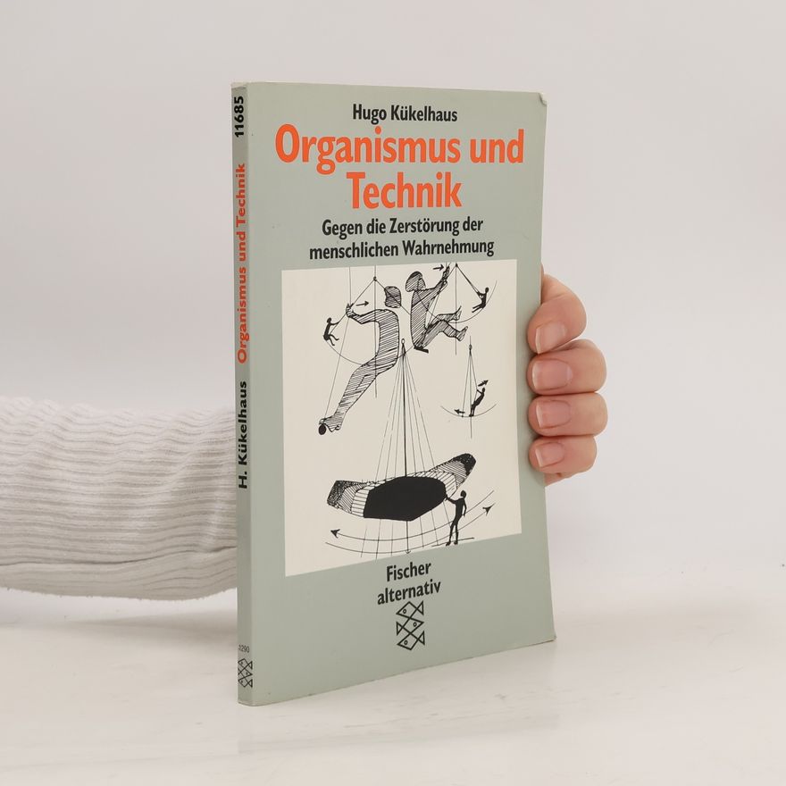 Hugo Kükelhaus Organismus und Technik