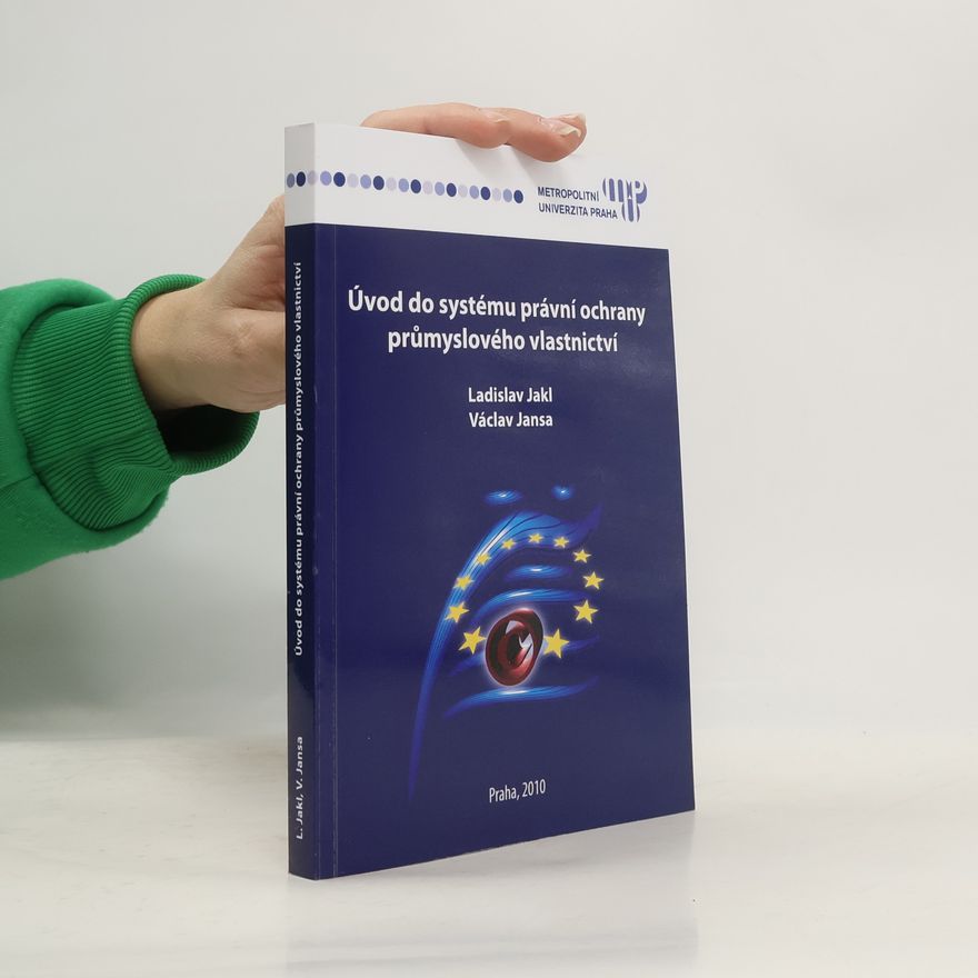 Ladislav Jakl Úvod do systému právní ochrany průmyslového vlastnictví