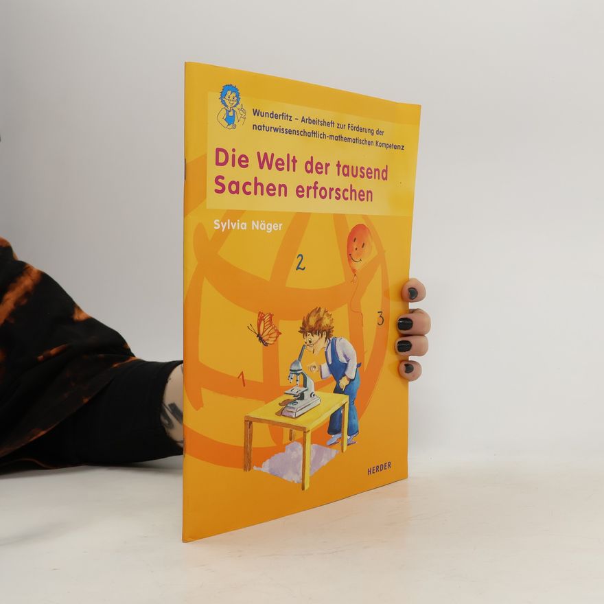 Sylvia Näger Wunderfitz: Die Welt der tausend Sachen erforschen