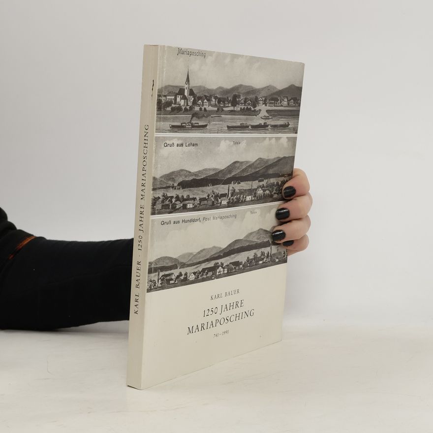 Karl Bauer 1250 Jahre Mariaposching