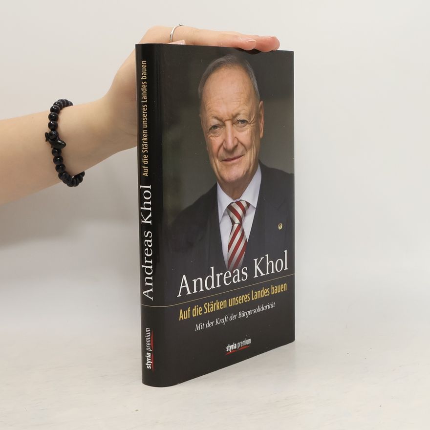 Andreas Khol Auf die Stärken unseres Landes bauen