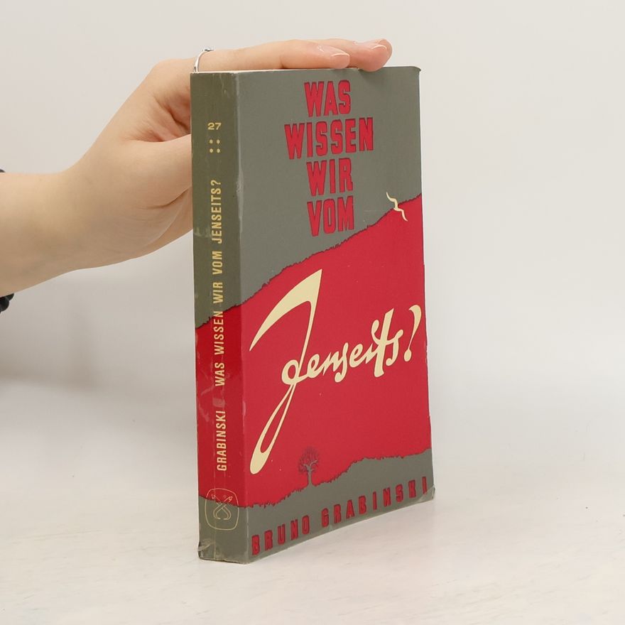 Bruno Grabinski Was wissen wir vom Jenseits?