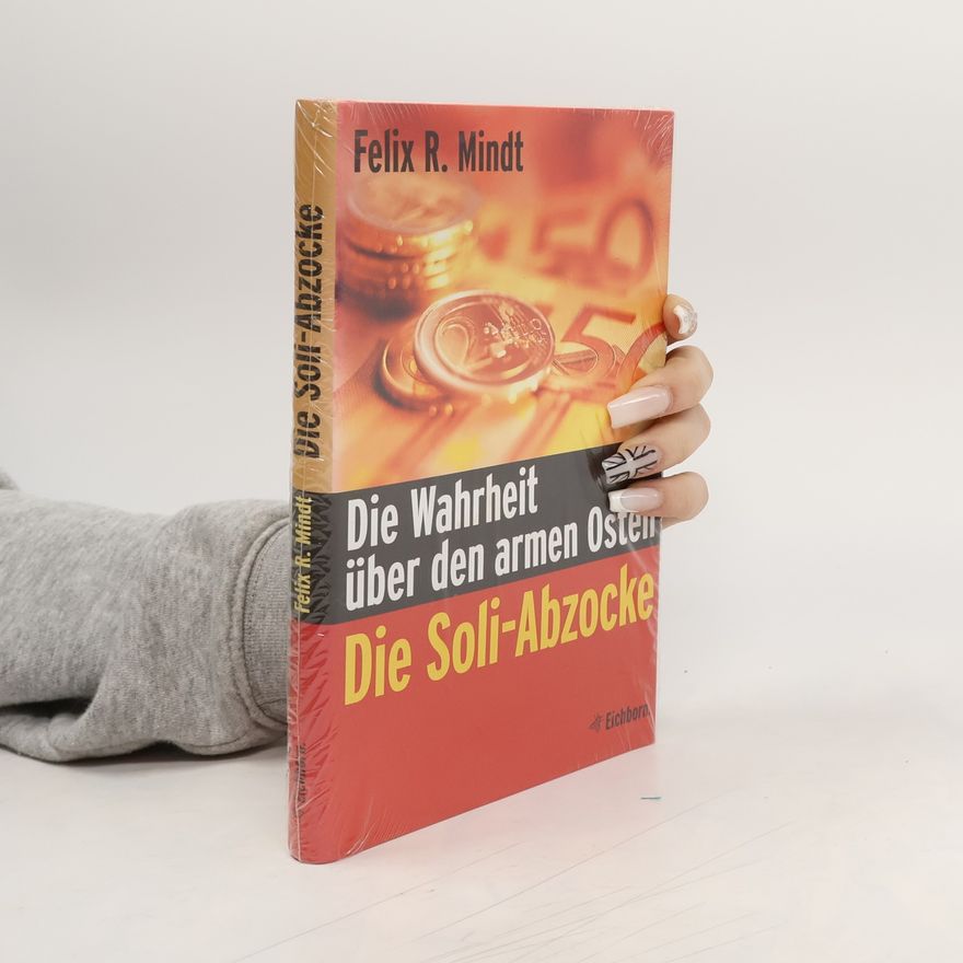 Felix R. Paturi Die Wahrheit über den armen Osten : Die Soli-Abzocke