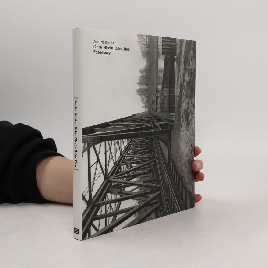 André Köhler Odra_Rhein_Oder_Ren. Fotoessay
