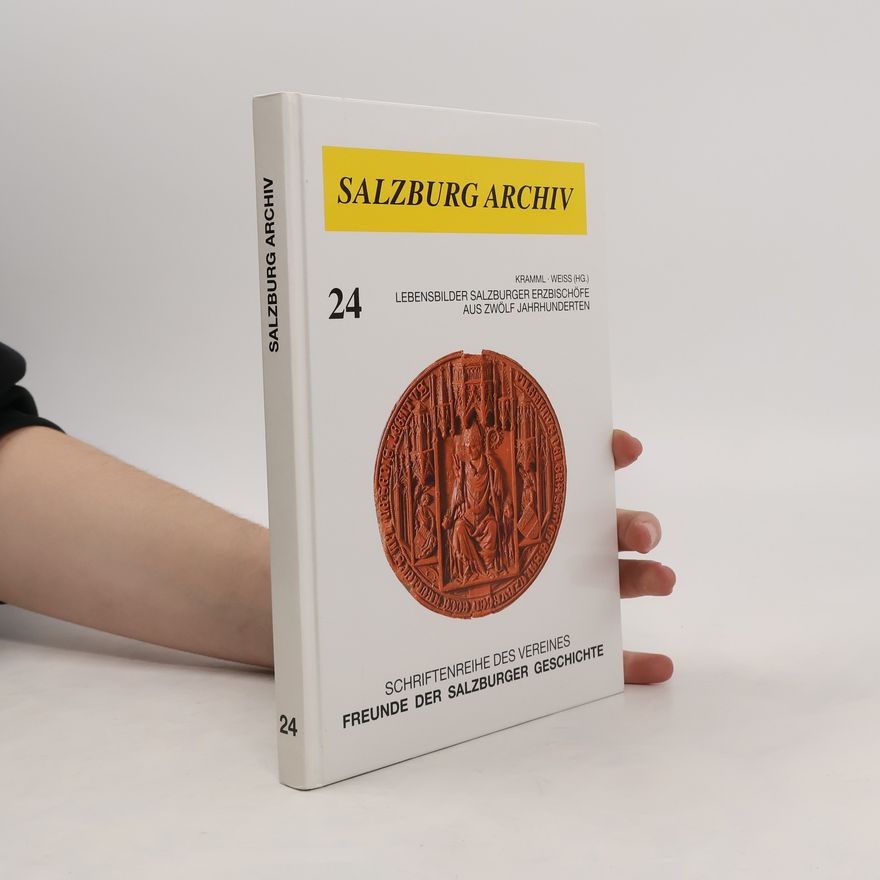 Freunde der Salzburger Geschichte Freunde der Salzburger Geschichte: Lebensbilder Salzburger Erzbischöfe aus zwölf Jahrhunderten