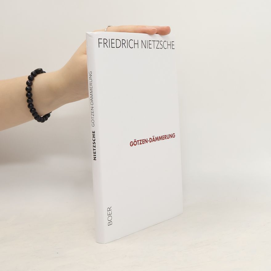 Friedrich Nietzsche Götzen-Dämmerung
