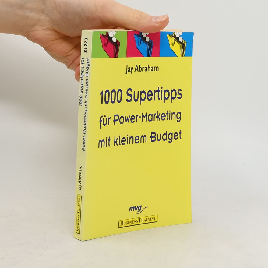Jay Abraham 1000 Supertipps für Power-Marketing mit kleinem Budget