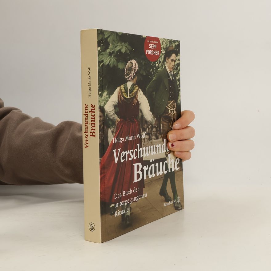 Helga Maria Wolf Verschwundene Bräuche