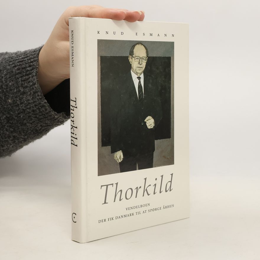 Knud Esmann Thorkild. Vendelboen der fik Danmark til at spørge Århus