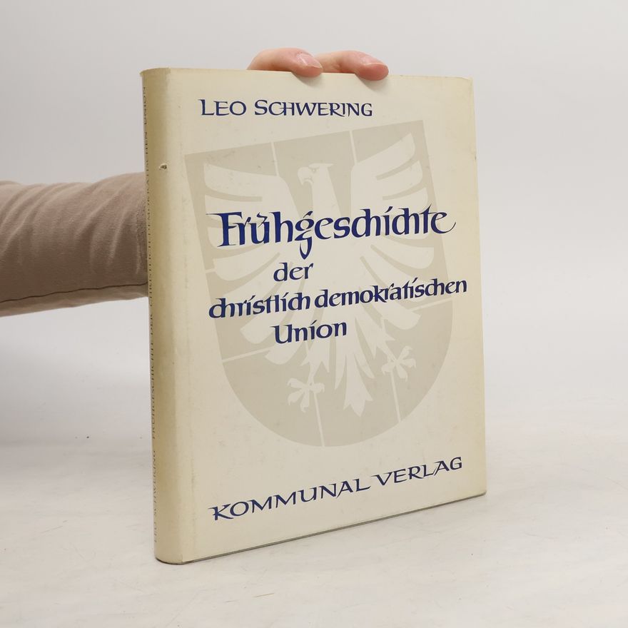 Leo Max Schwering Frühgeschichte der Christlich-Demokratischen Union