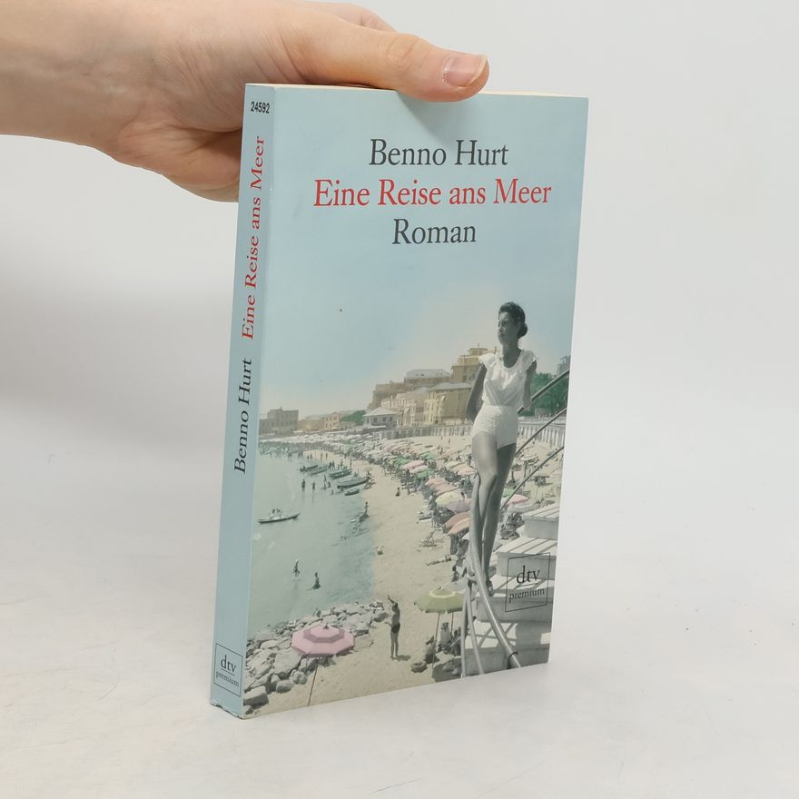 Benno Hurt Eine Reise ans Meer