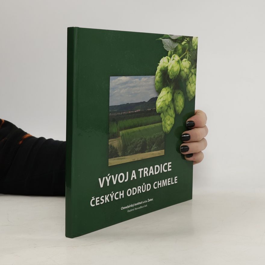 Vladimír Nesvadba Vývoj a tradice českých odrůd chmele