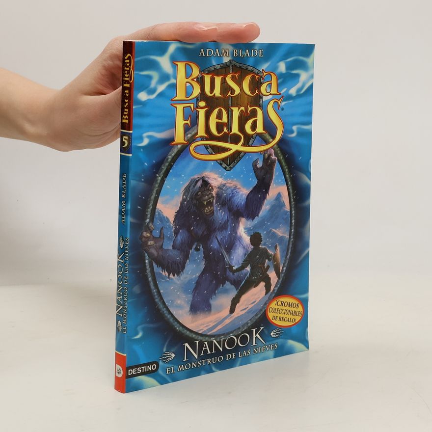 Adam Blade Buscafieras - 5: Nanook, el monstruo de las nieves